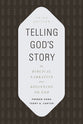 Telling God's Story: The Biblical Narrative From Beginning to End (3rd Edition)