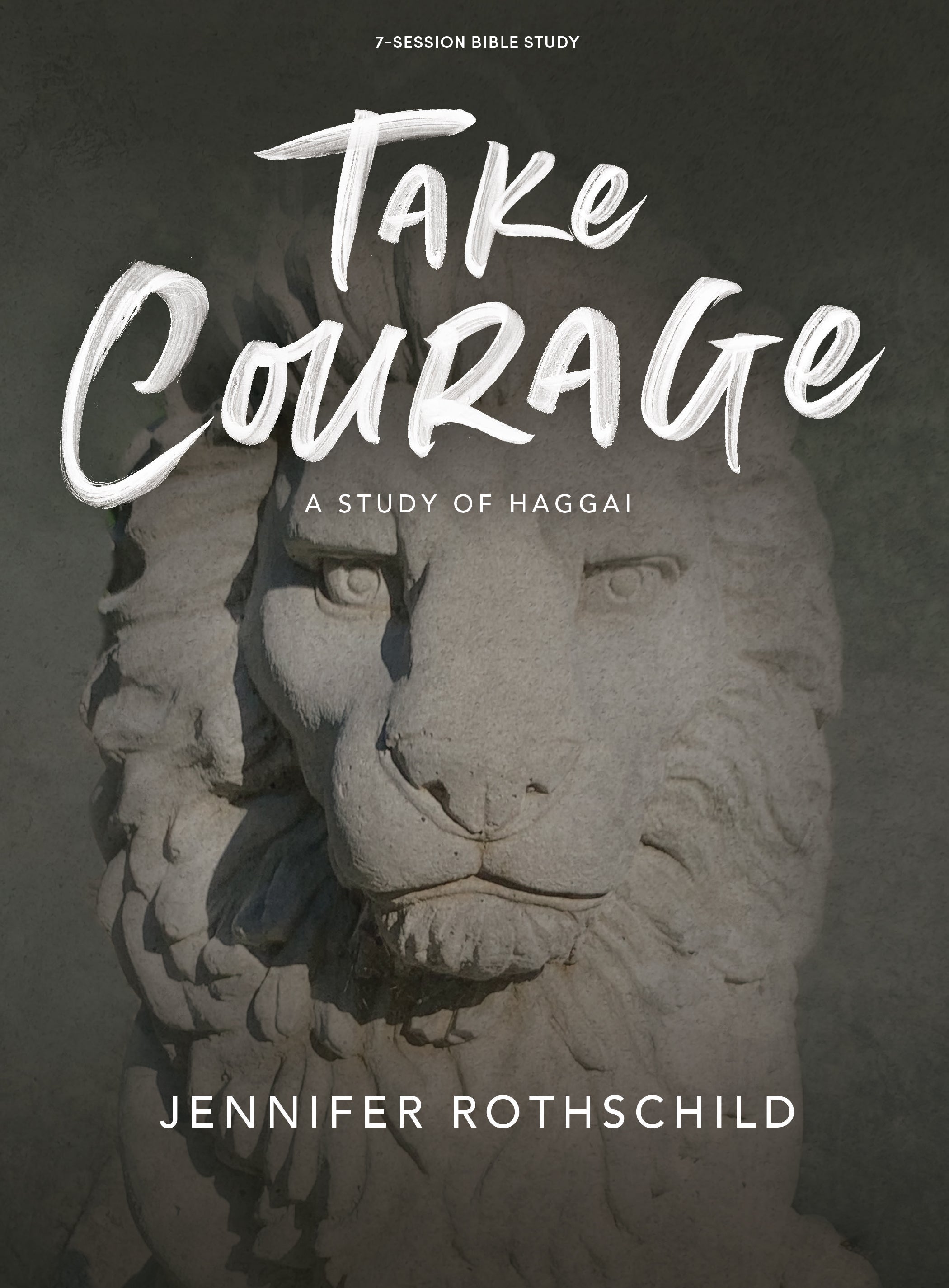 Take Courage: A Study of Haggai (7 Sessions) (Bible Study Book)