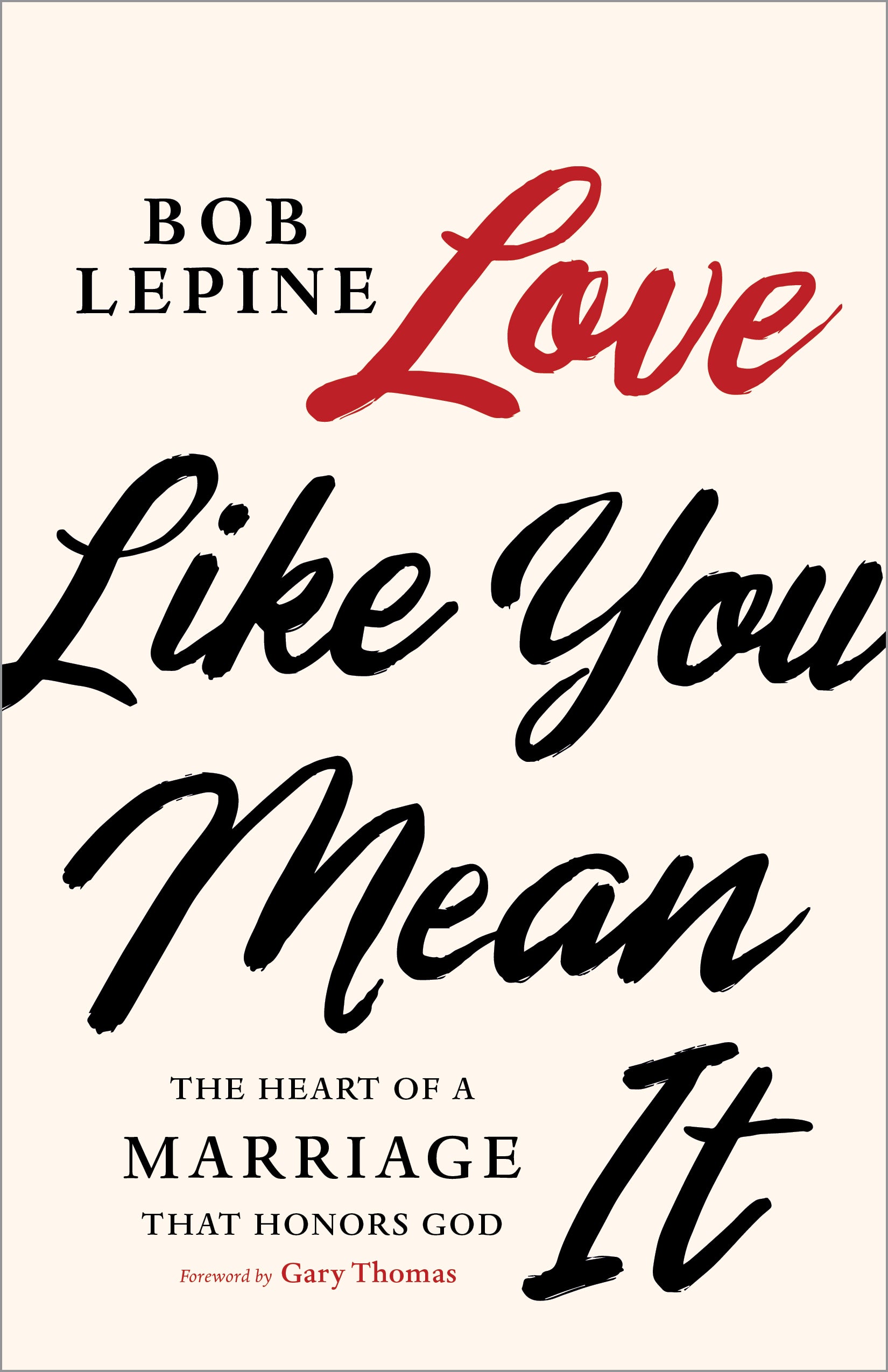 Love Like You Mean It: The Heart of a Marriage That Honors God