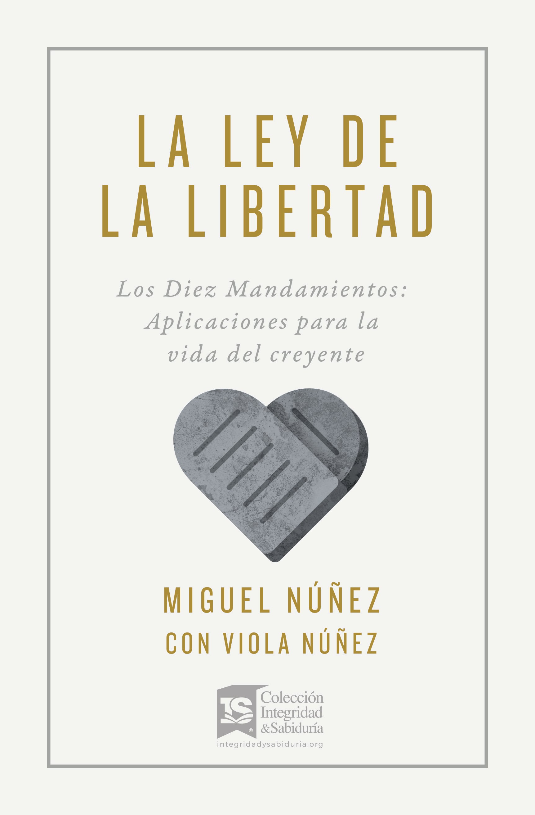 La Ley De La Libertad: Los Diez Mandamientos: Aplicaciones Para La Vida Del Creyente (Spanish)