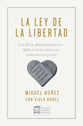 La Ley De La Libertad: Los Diez Mandamientos: Aplicaciones Para La Vida Del Creyente (Spanish)
