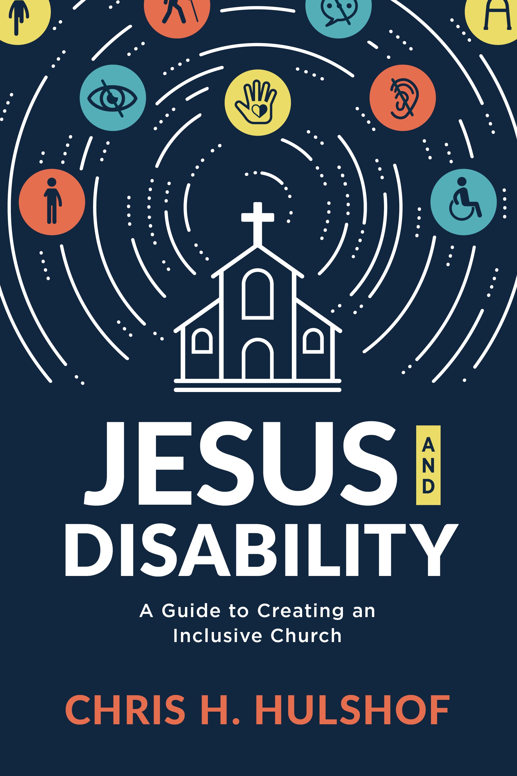 Jesus and Disability: A Guide to Creating An Inclusive Church