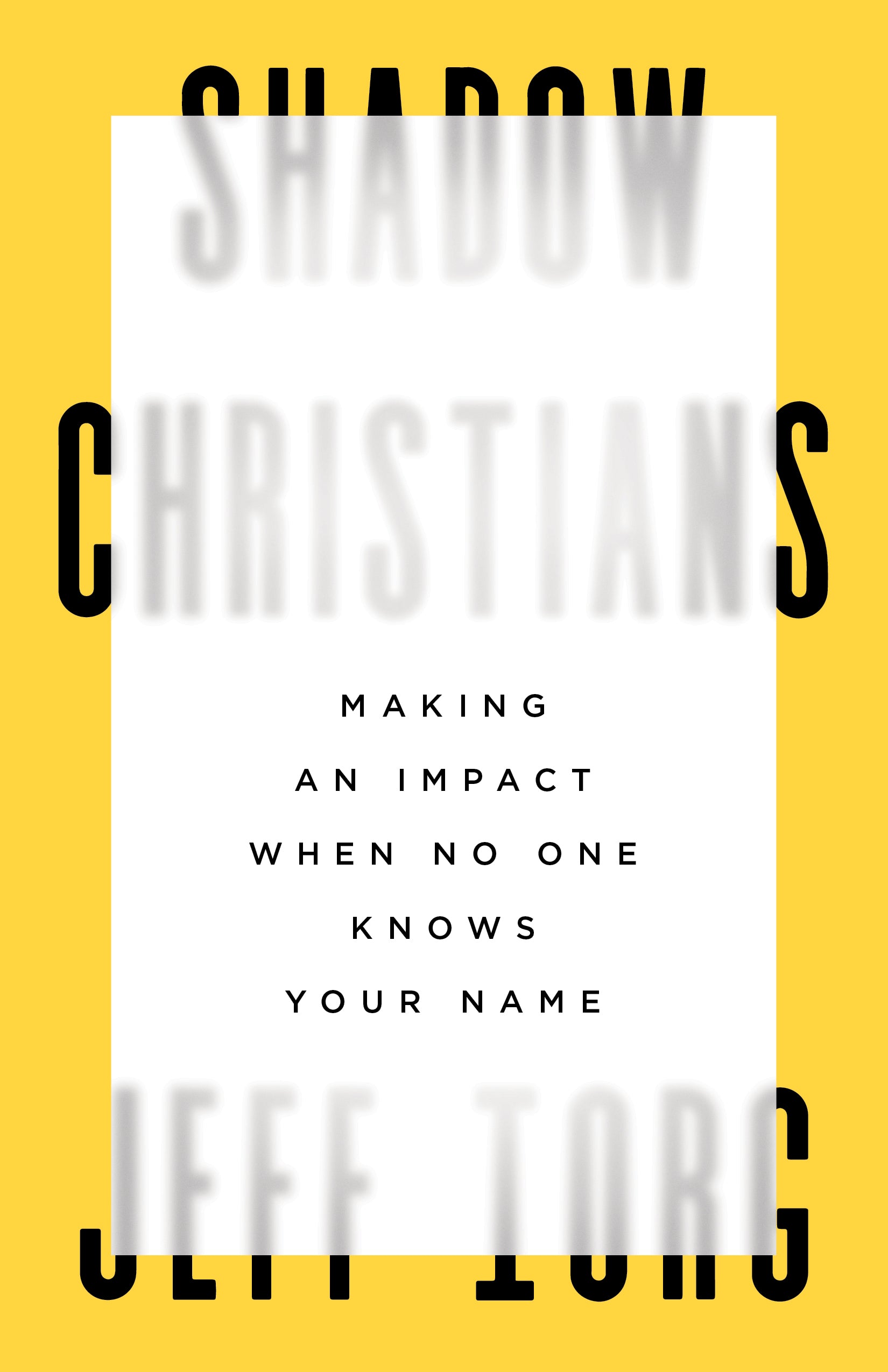 Shadow Christians: Making An Impact When No One Knows Your Name