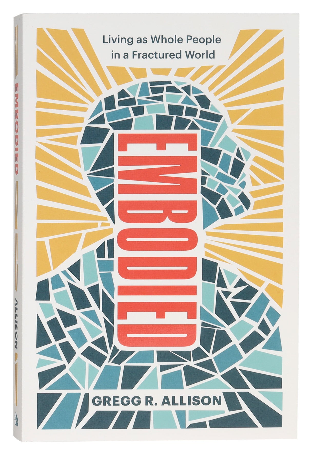 Embodied: Living as Whole People in a Fractured World