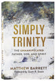 Simply Trinity: The Unmanipulated Father, Son, and Spirit