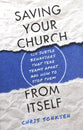 Saving Your Church From Itself: Six Subtle Behaviors That Tear Teams Apart and How to Stop Them