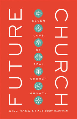 Future Church: 7 Laws of Real Church Growth