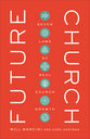 Future Church: 7 Laws of Real Church Growth