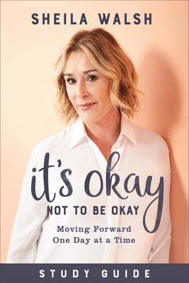 It's Okay Not to Be Okay (Study Guide): Moving Forward One Day At a Time