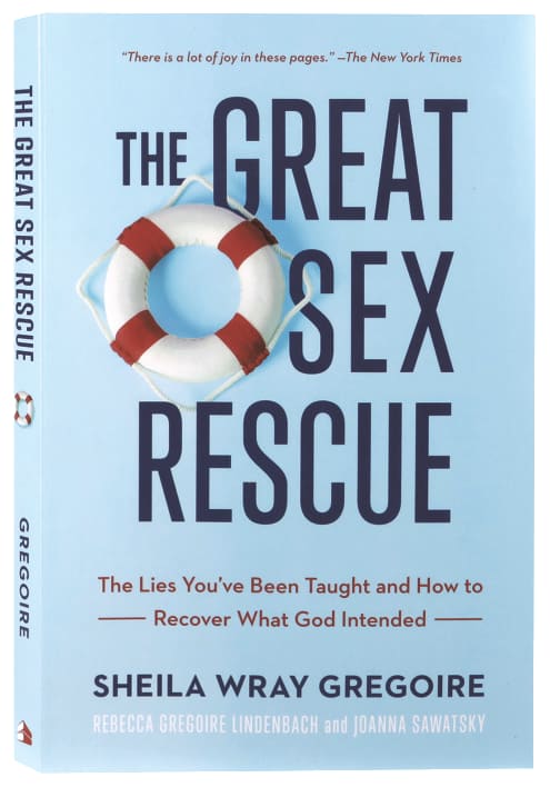The Great Sex Rescue: The Lies You've Been Taught and How to Recover What God Intended