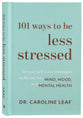 101 Ways to Be Less Stressed: Simple Self-Care Strategies to Boost Your Mind, Mood, and Mental Health