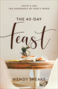 The 40-Day Feast: Taste and See the Goodness of God's Word