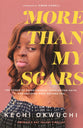 More Than My Scars: The Power of Perseverance, Unrelenting Faith, and Deciding What Defines You