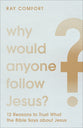 Why Would Anyone Follow Jesus?: 12 Reasons to Trust What the Bible Says About Jesus