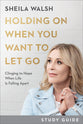Holding on When You Want to Let Go (Study Guide): Clinging to Hope When Life is Falling Apart