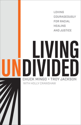 Living Undivided: Loving Courageously For Racial Healing and Justice