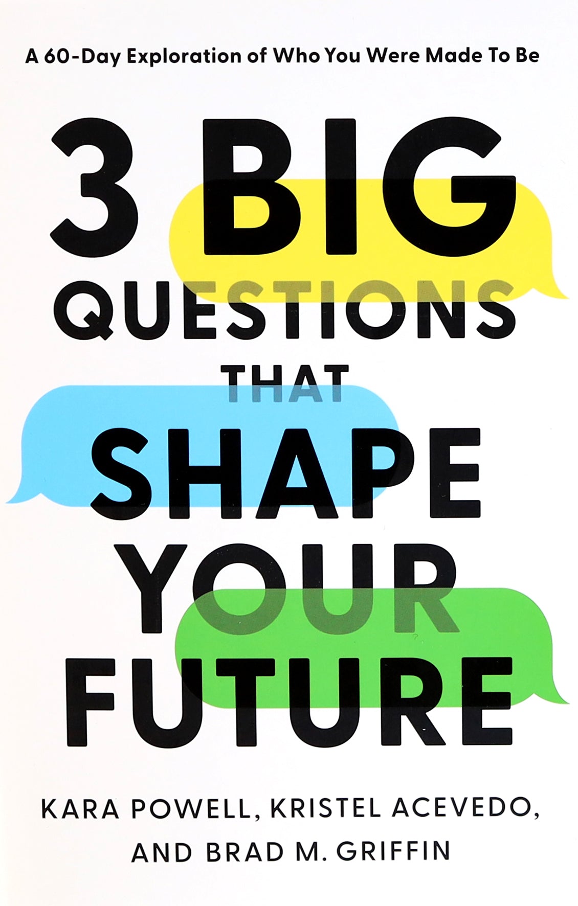 3 Big Questions That Shape Your Future: A 60-Day Exploration of Who You Were Made to Be