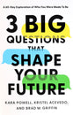3 Big Questions That Shape Your Future: A 60-Day Exploration of Who You Were Made to Be