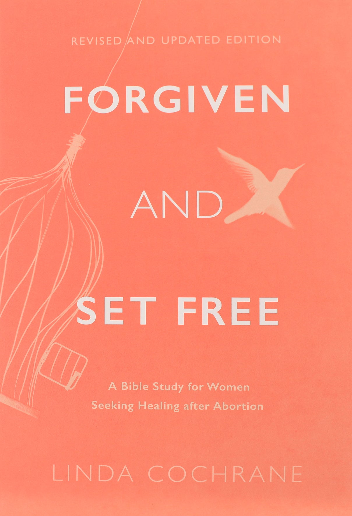 Forgiven and Set Free: A Bible Study For Women Seeking Healing After Abortion