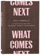 What Comes Next: 40 Days of Healing after Heartbreak, Burnout, or Brokenness