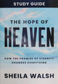 The Hope of Heaven (Study Guide): How the Promise of Eternity Changes Everything