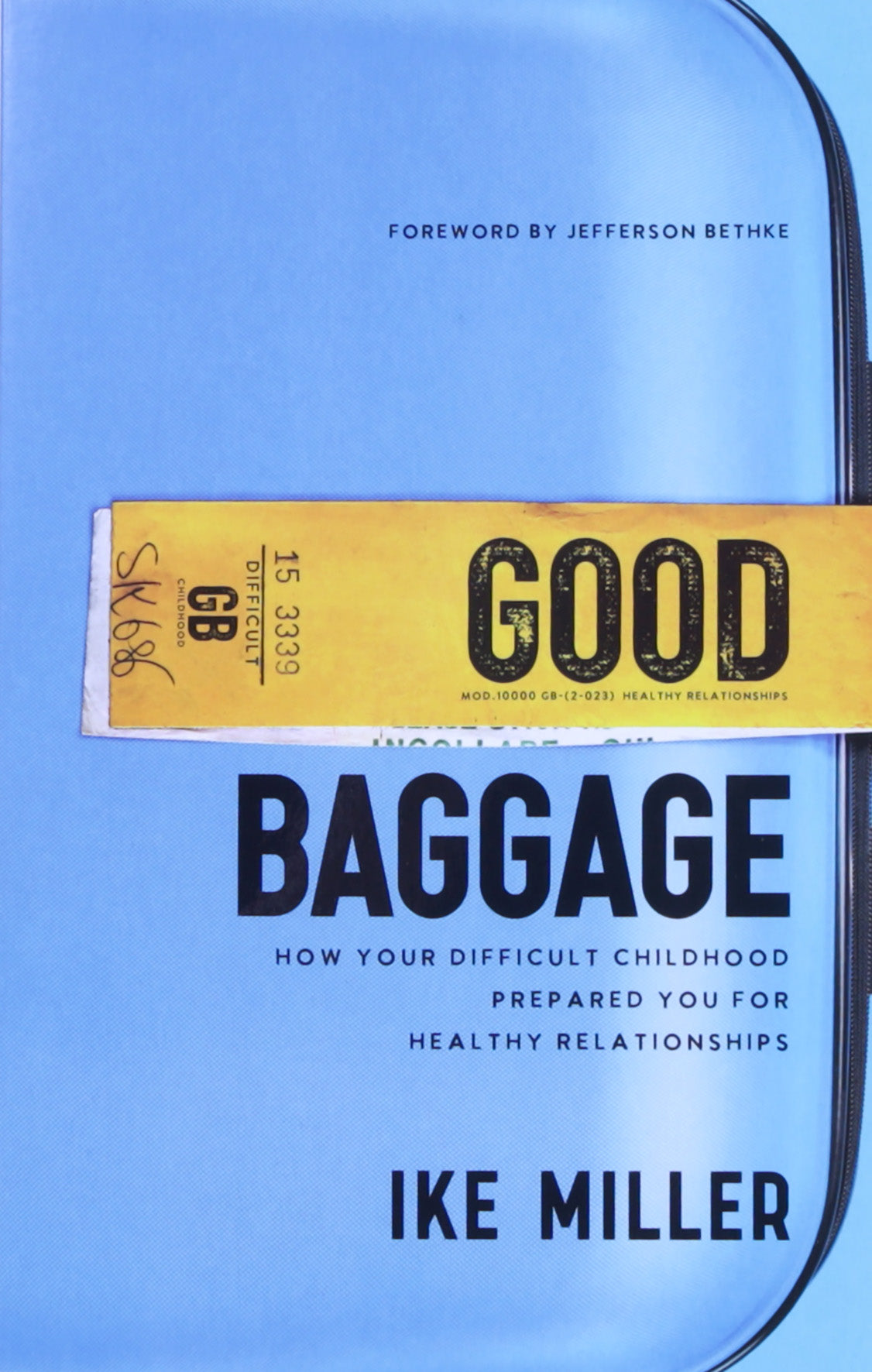 Good Baggage: How Your Difficult Childhood Prepared You For Healthy Relationships