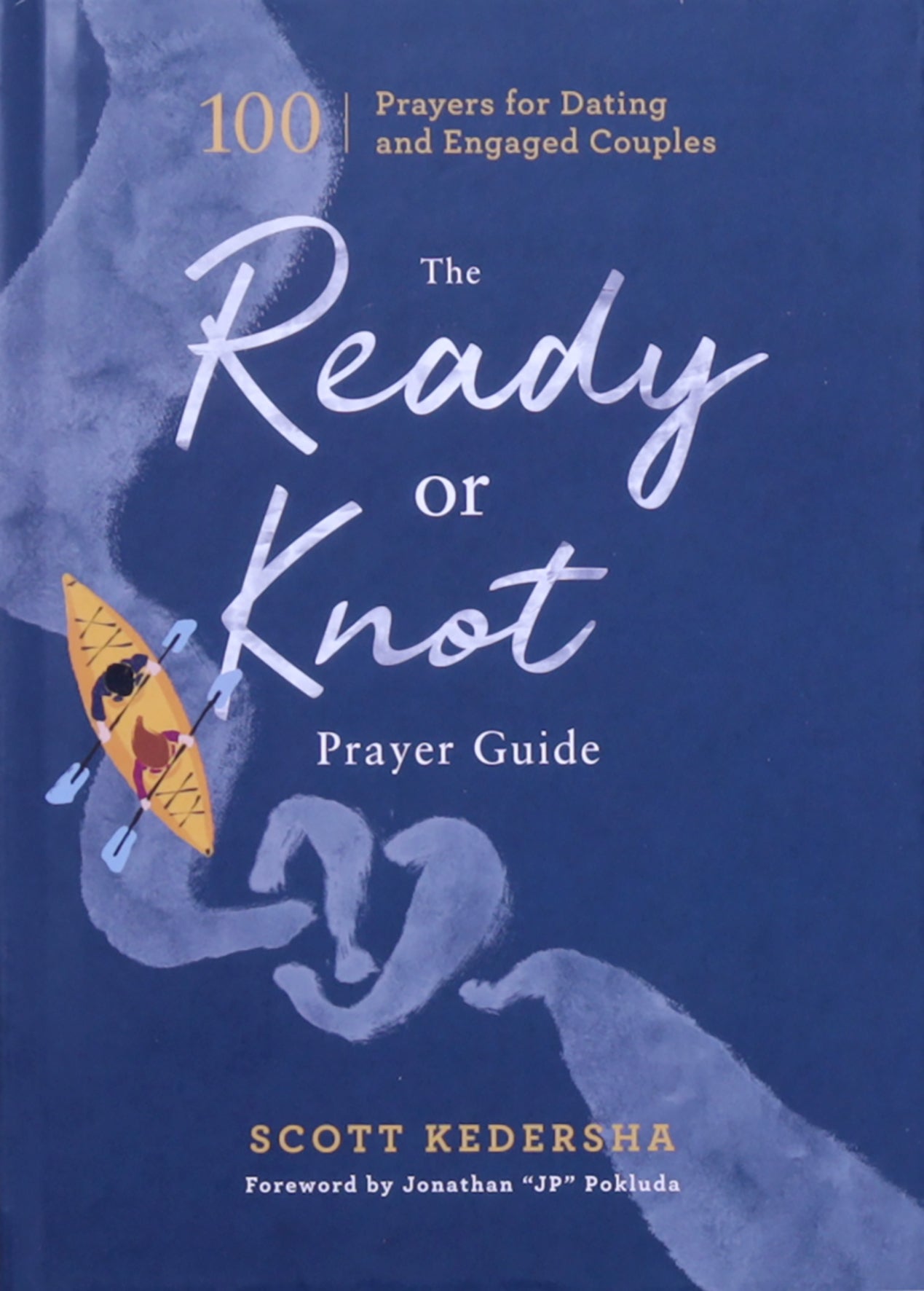 The Ready Or Knot Prayer Guide: 100 Prayers For Dating and Engaged Couples