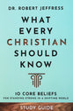 What Every Christian Should Know (Study Guide): 10 Core Beliefs to Help You Stand Strong in a Shifting World