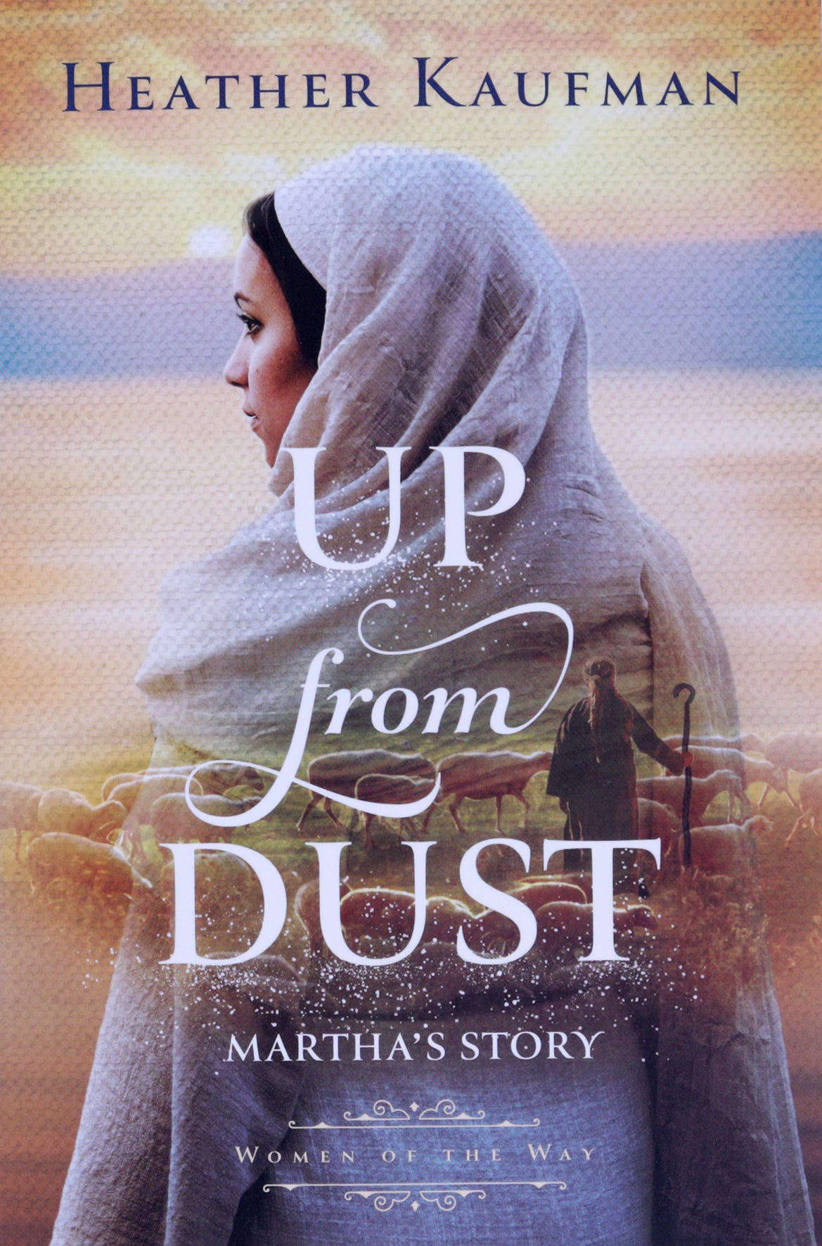 Up From Dust: Martha's Story (Women Of The Way Series)