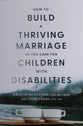 How to Build a Thriving Marriage as You Care for Children with Disabilities