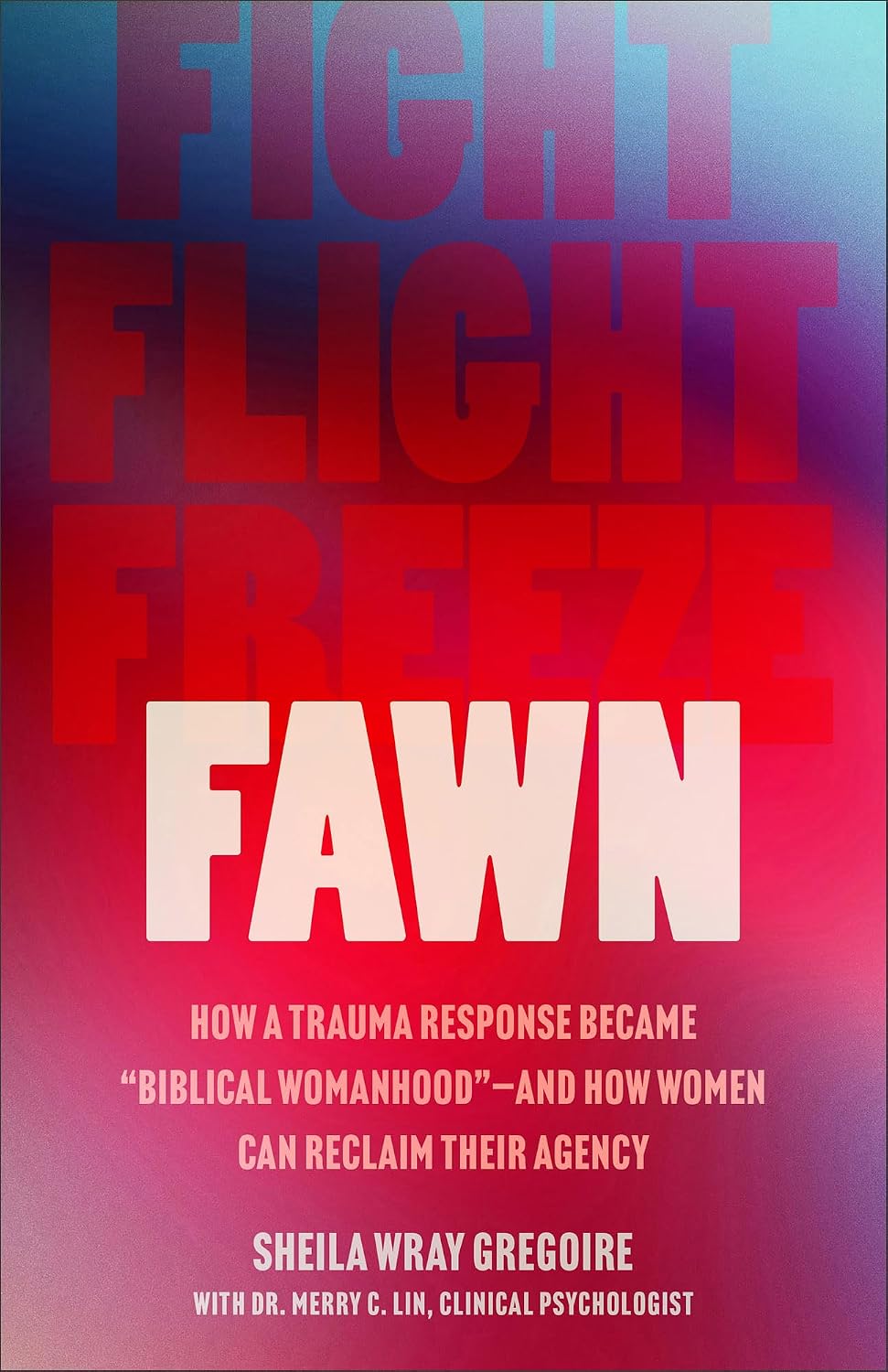 Fawn: How a Trauma Response Became "Biblical Womanhood"--and How Women Can Reclaim Their Agency