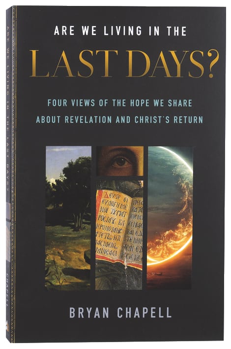 Are We Living in the Last Days?: Four Views of the Hope We Share About Revelation and Christ's Return