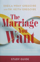 The Marriage You Want (Study Guide): Moving Beyond Stereotypes for a Relationship Built on Scripture, New Data, and Emotional Health