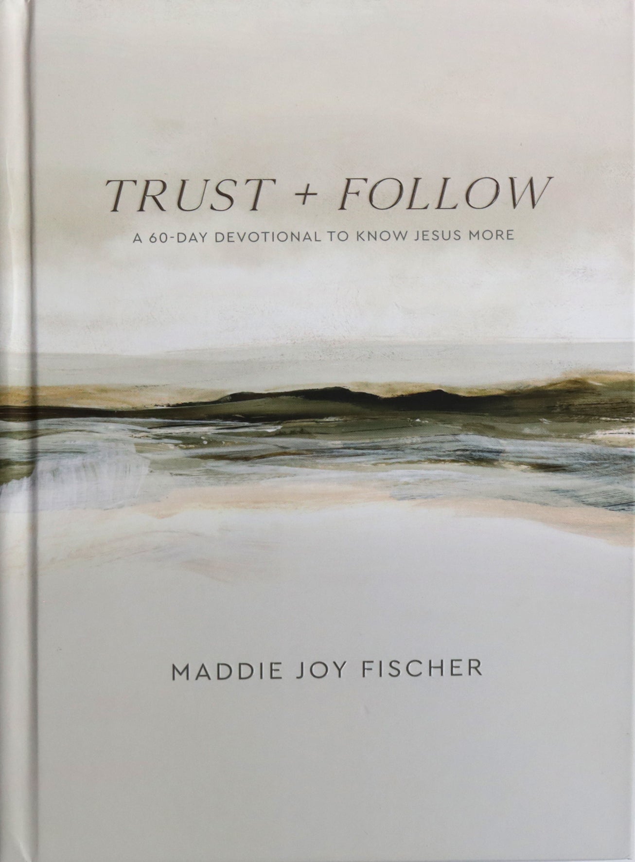 Trust + Follow: A 60-Day Devotional to Know Jesus More