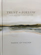 Trust + Follow: A 60-Day Devotional to Know Jesus More