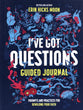 I've Got Questions (Guided Journal): Prompts and Practices for Rewilding Your Faith