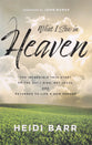 What I Saw in Heaven: The Incredible True Story of the Day I Died, Met Jesus, and Returned to Life a New Person