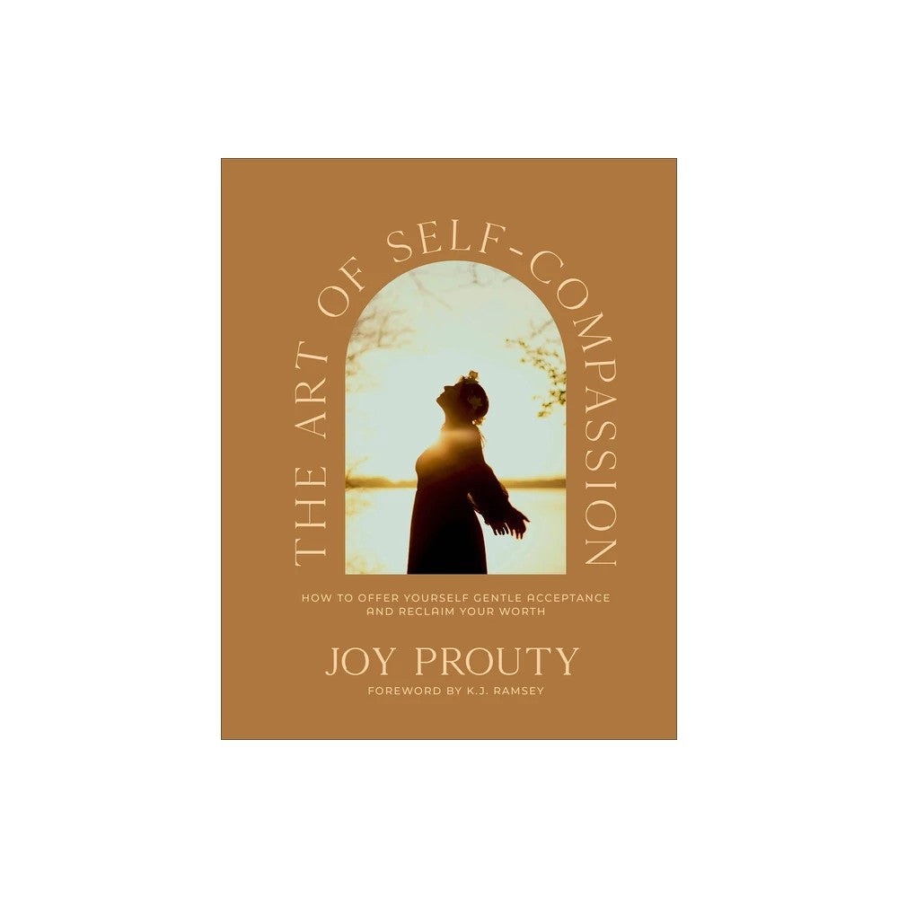 The Art of Self-Compassion: How to Offer Yourself Gentle Acceptance and Reclaim Your Worth