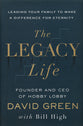 The Legacy Life: Leading Your Family to Make a Difference for Eternity