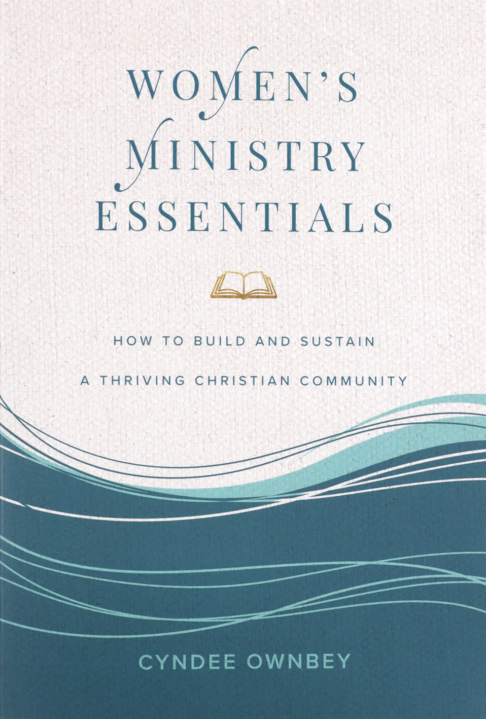 Women's Ministry Essentials: How to Build and Sustain a Thriving Christian Community