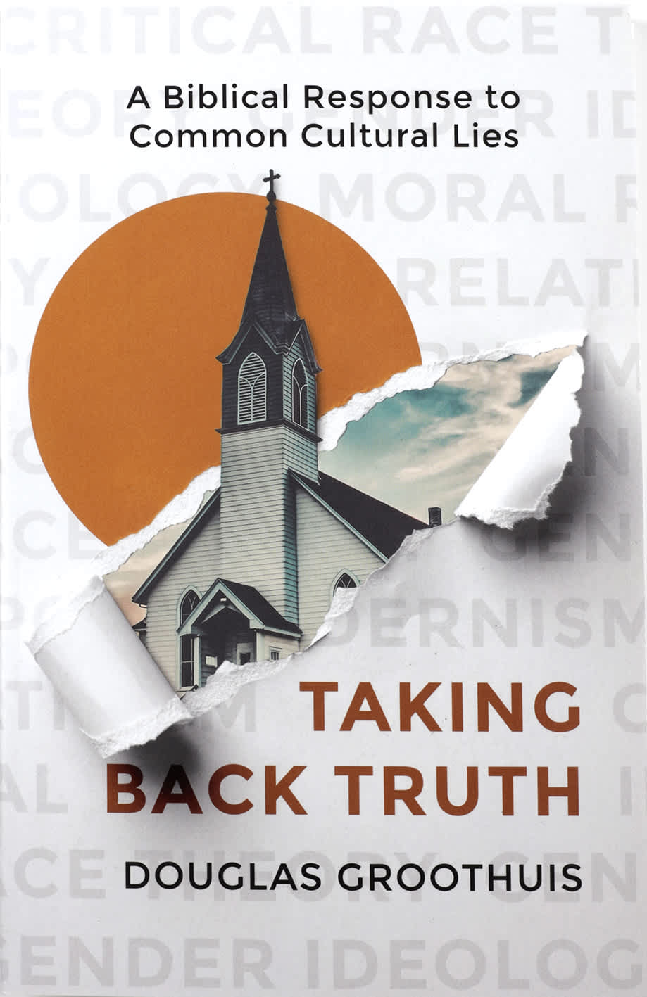 Taking Back Truth: A Biblical Response to Common Cultural Lie