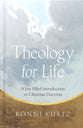 Theology for Life: A Joy-Filled Introduction to Christian Doctrine