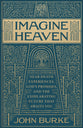 Imagine Heaven: Near-Death Experiences, God's Promises, and the Exhilarating Future that Awaits You