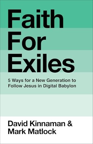 Faith for Exiles: 5 Ways for a New Generation to Follow Jesus in Digital Babylon
