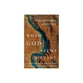When God Seems Distant: Surprising Ways God Deepens Our Faith and Draws Us Near