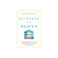 Evidence for Heaven: Near-Death Experiences and the Mounting Case for the Afterlife