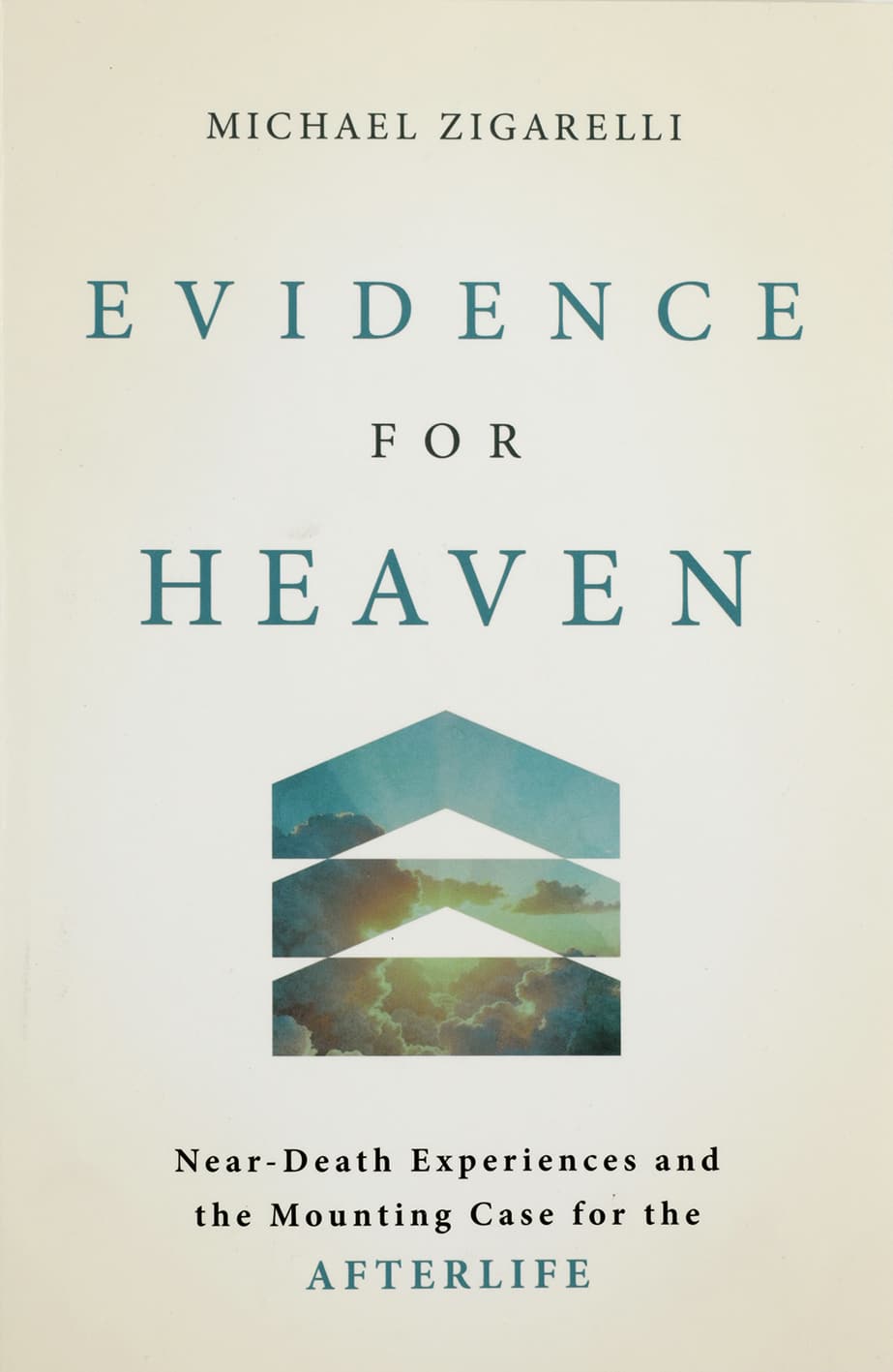 Evidence for Heaven: Near-Death Experiences and the Mounting Case for the Afterlife