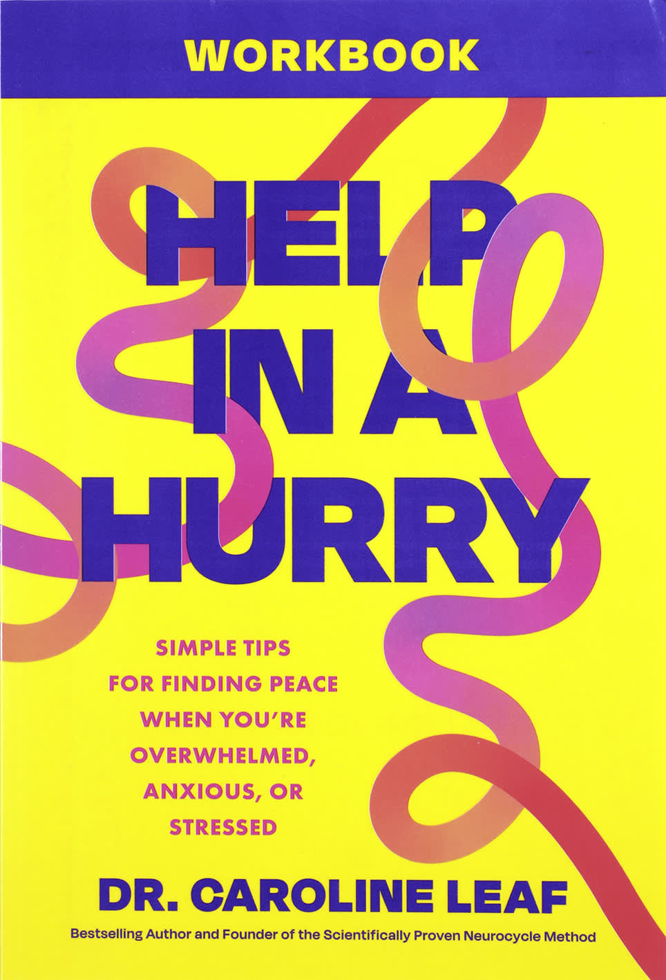 Help in a Hurry (Workbook): Simple Tips for Finding Peace When You're Overwhelmed, Anxious, or Stressed
