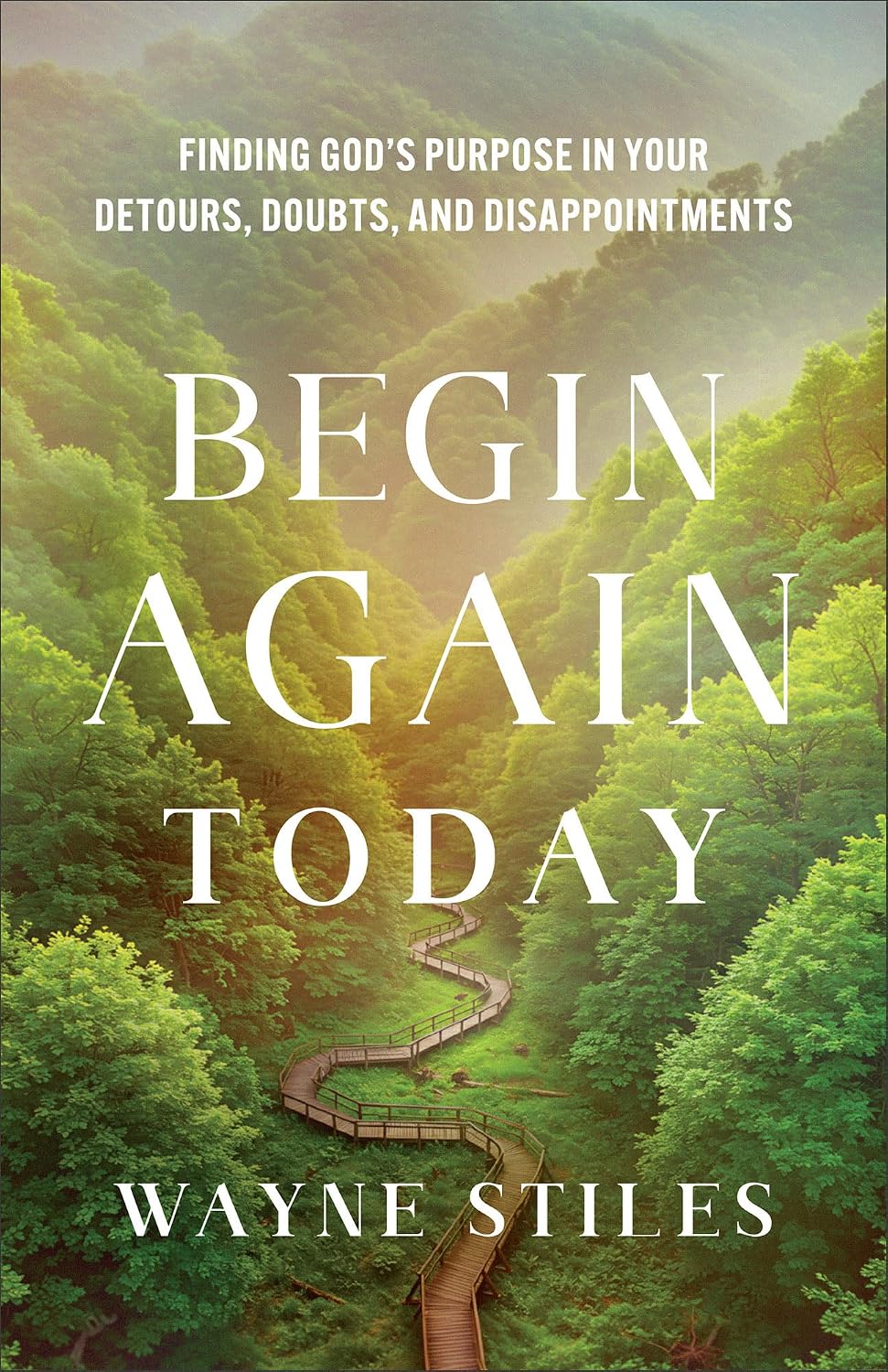Begin Again Today: Finding God's Purpose in Your Detours, Doubts, and Disappointments