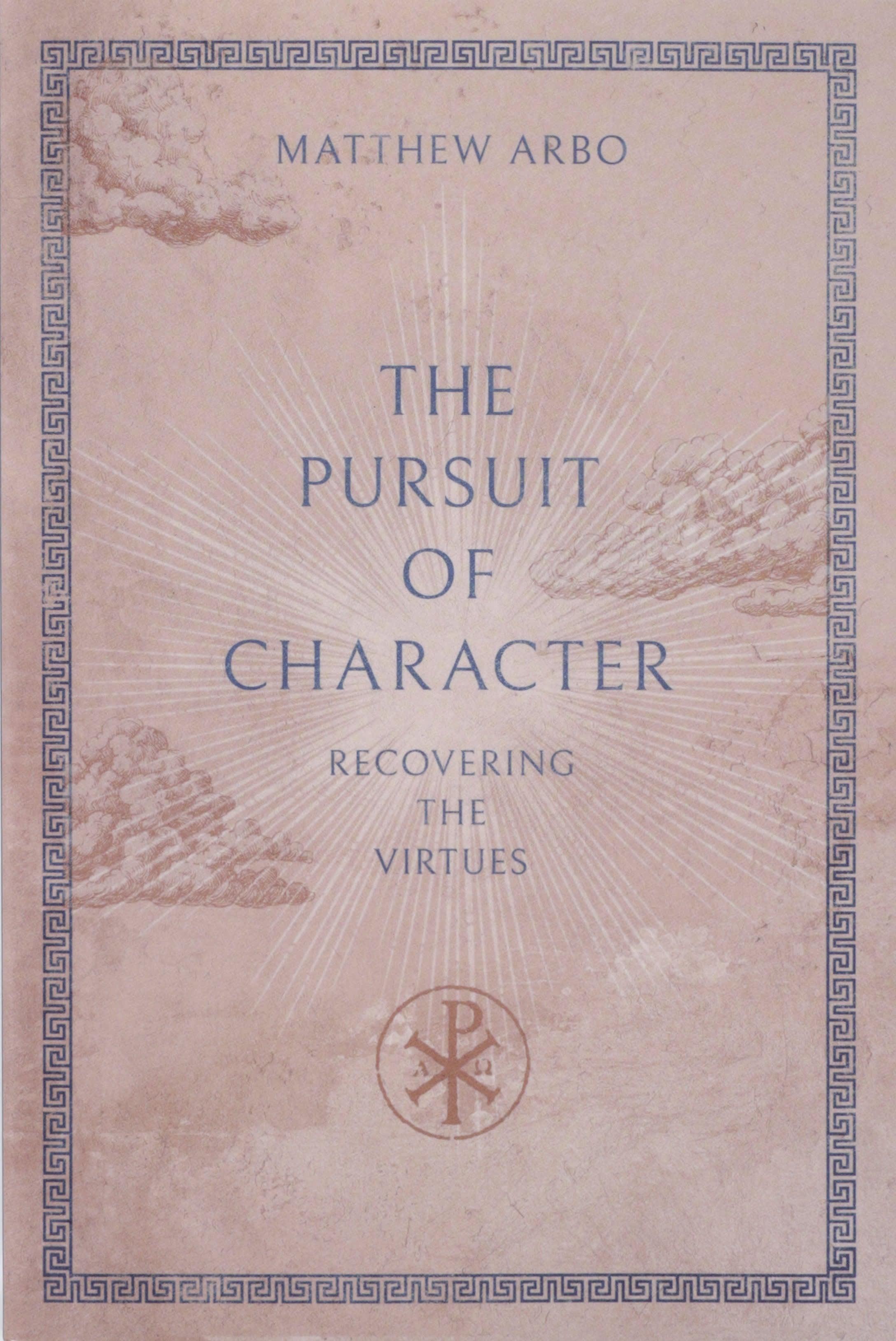 The Pursuit of Character: Recovering the Virtues
